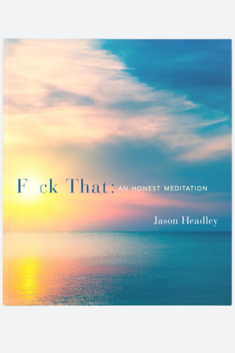 F*ck That: An Honest Meditation by Jason Headley