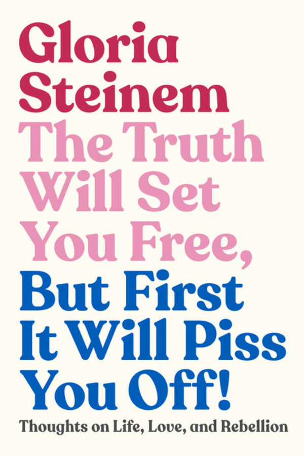 The Truth Will Set You Free by Gloria Steinem