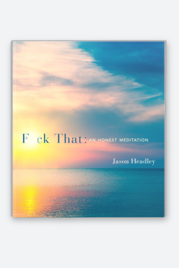 F*ck That: An Honest Meditation by Jason Headley